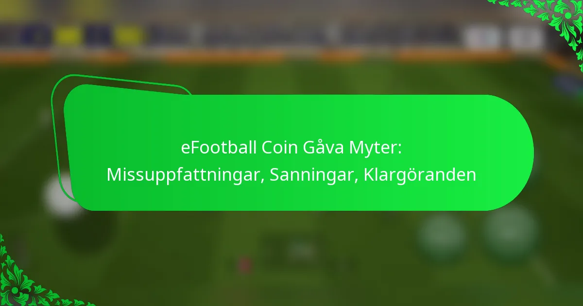 eFootball Coin Gåva Myter: Missuppfattningar, Sanningar, Klargöranden