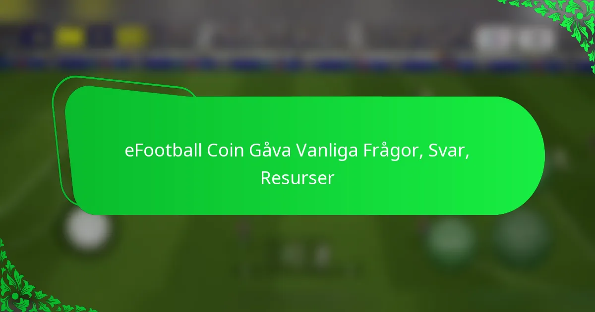 eFootball Coin Gåva Vanliga Frågor, Svar, Resurser