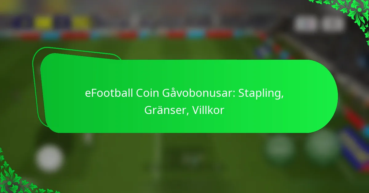 eFootball Coin Gåvobonusar: Stapling, Gränser, Villkor
