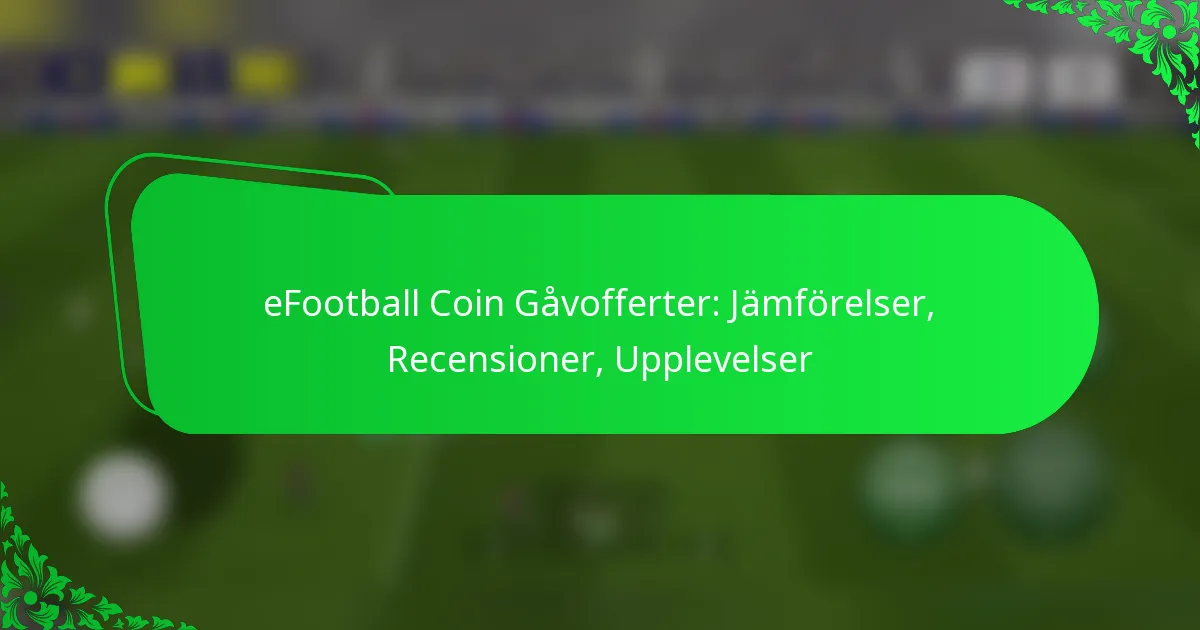 eFootball Coin Gåvofferter: Jämförelser, Recensioner, Upplevelser