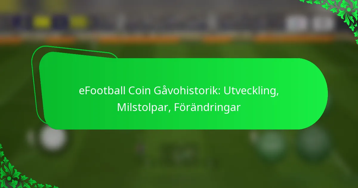 eFootball Coin Gåvohistorik: Utveckling, Milstolpar, Förändringar