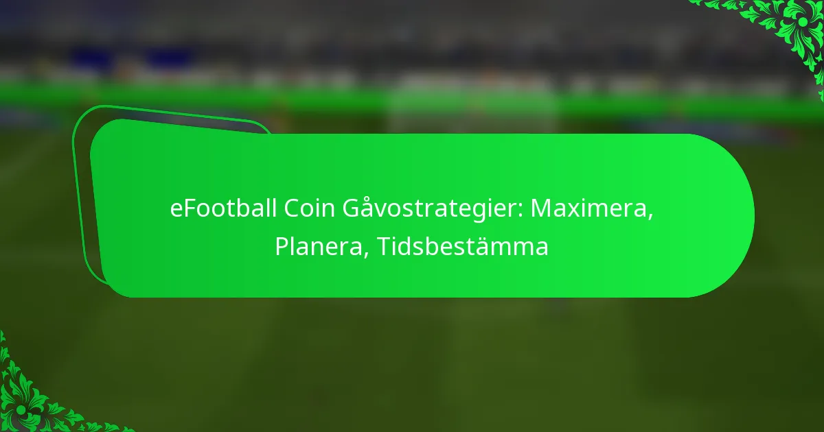 eFootball Coin Gåvostrategier: Maximera, Planera, Tidsbestämma