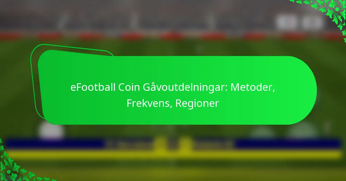 eFootball Coin Gåvoutdelningar: Metoder, Frekvens, Regioner