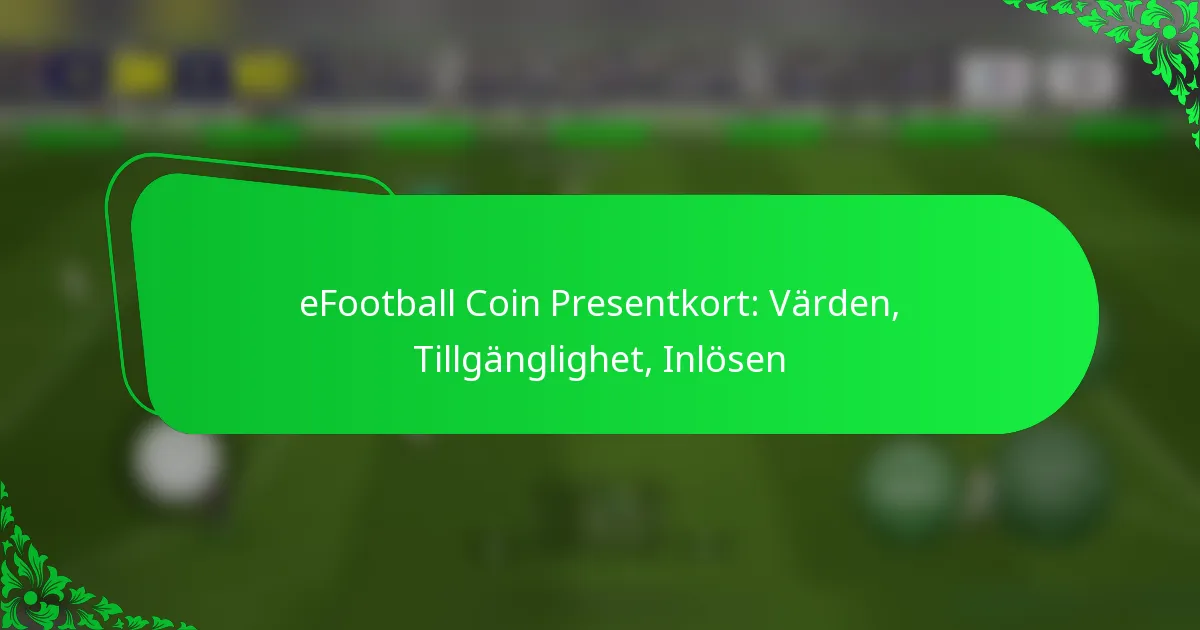 eFootball Coin Presentkort: Värden, Tillgänglighet, Inlösen