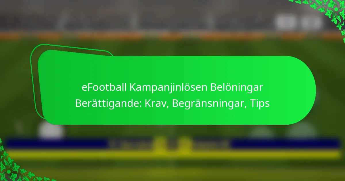 eFootball Kampanjinlösen Belöningar Berättigande: Krav, Begränsningar, Tips