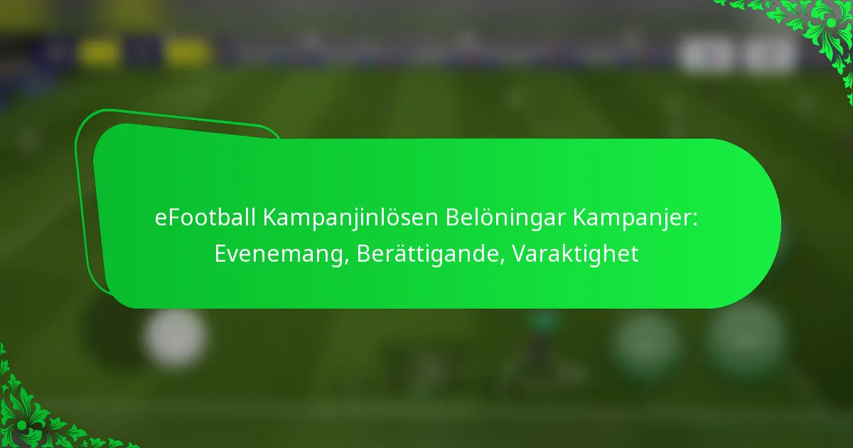 eFootball Kampanjinlösen Belöningar Kampanjer: Evenemang, Berättigande, Varaktighet