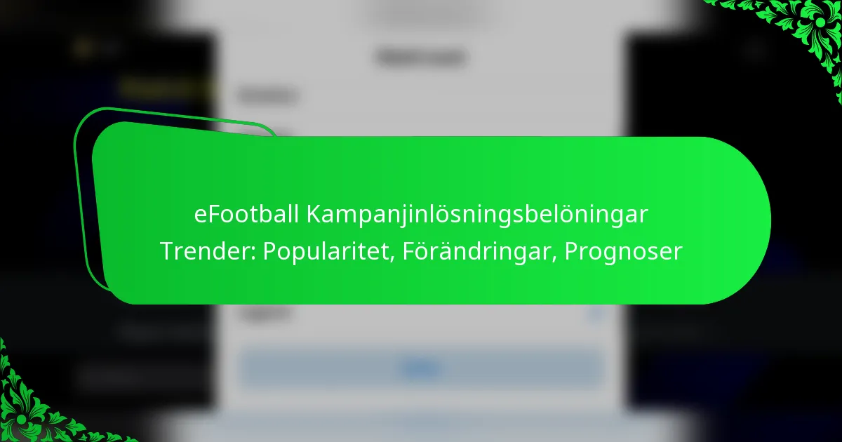 eFootball Kampanjinlösningsbelöningar Trender: Popularitet, Förändringar, Prognoser