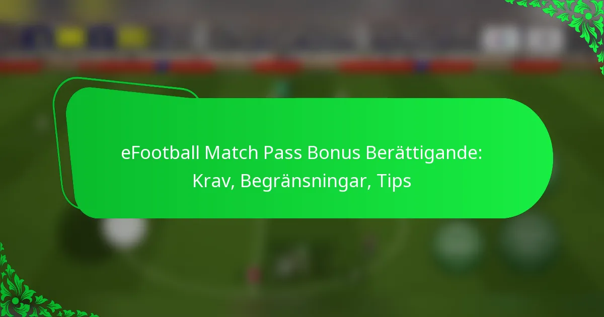 eFootball Match Pass Bonus Berättigande: Krav, Begränsningar, Tips