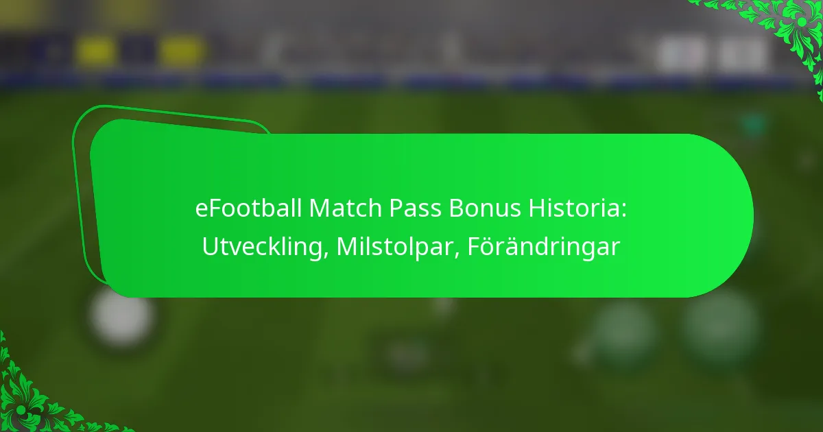 eFootball Match Pass Bonus Historia: Utveckling, Milstolpar, Förändringar