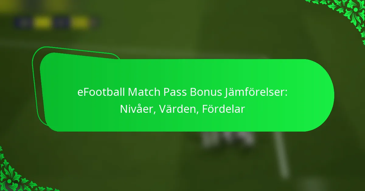eFootball Match Pass Bonus Jämförelser: Nivåer, Värden, Fördelar