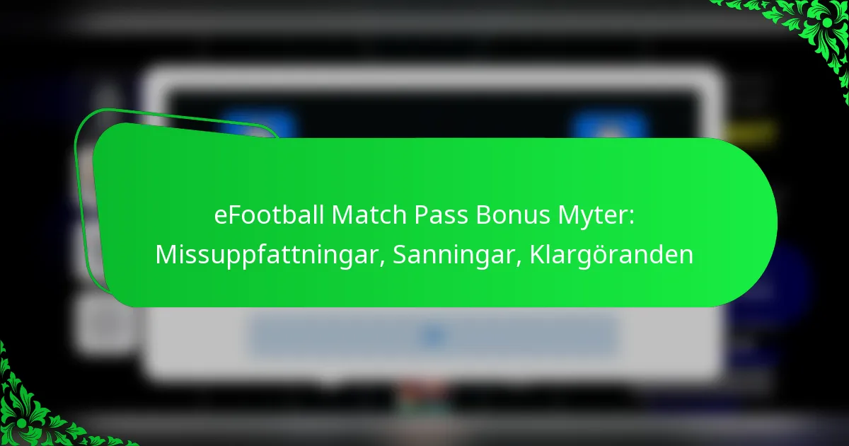 eFootball Match Pass Bonus Myter: Missuppfattningar, Sanningar, Klargöranden
