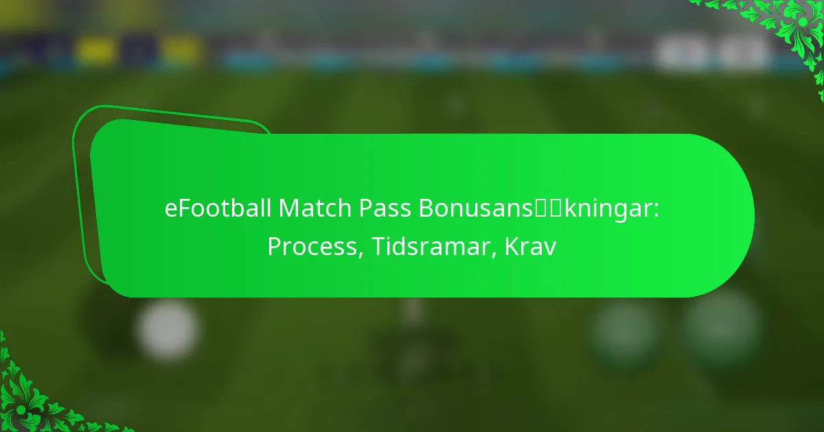 eFootball Match Pass Bonusansökningar: Process, Tidsramar, Krav