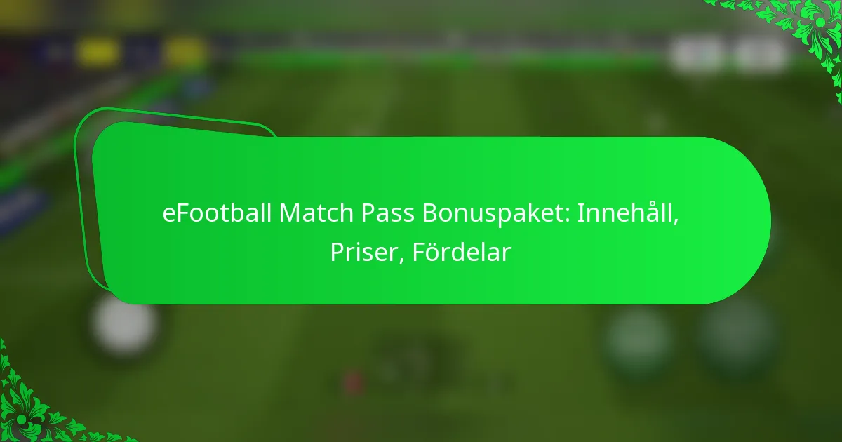 eFootball Match Pass Bonuspaket: Innehåll, Priser, Fördelar