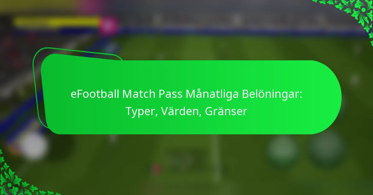 eFootball Match Pass Månatliga Belöningar: Typer, Värden, Gränser