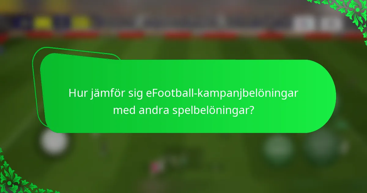 Hur jämför sig eFootball-kampanjbelöningar med andra spelbelöningar?