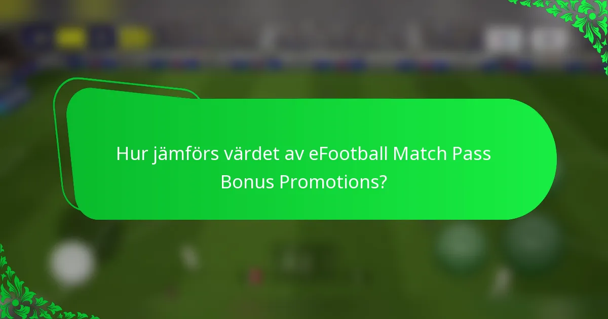 Hur jämförs värdet av eFootball Match Pass Bonus Promotions?