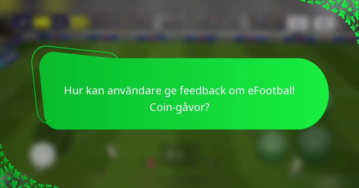 Hur kan användare ge feedback om eFootball Coin-gåvor?