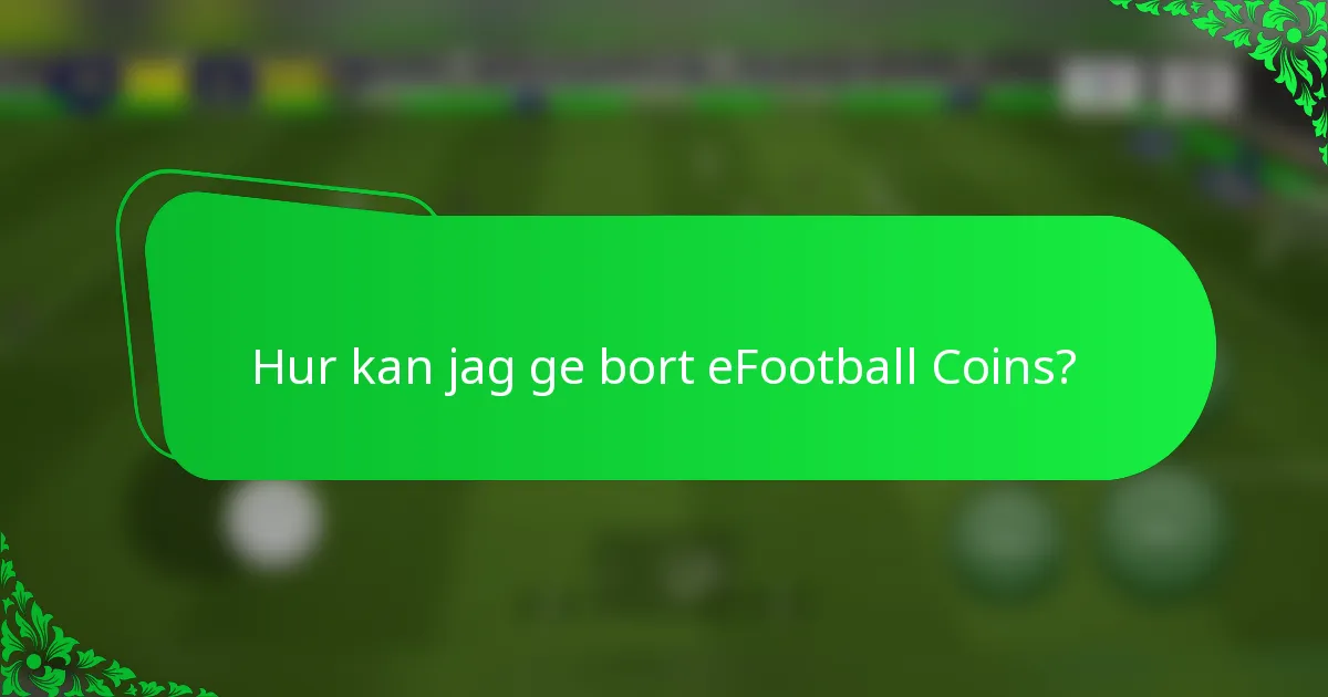 Hur kan jag ge bort eFootball Coins?