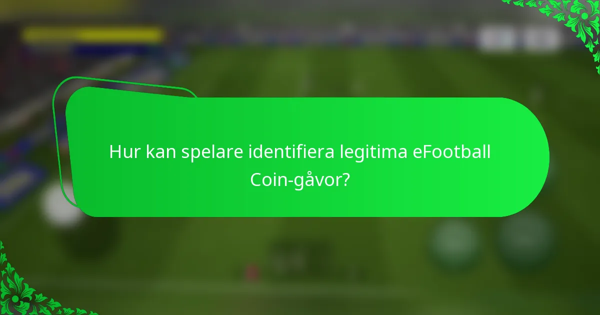 Hur kan spelare identifiera legitima eFootball Coin-gåvor?