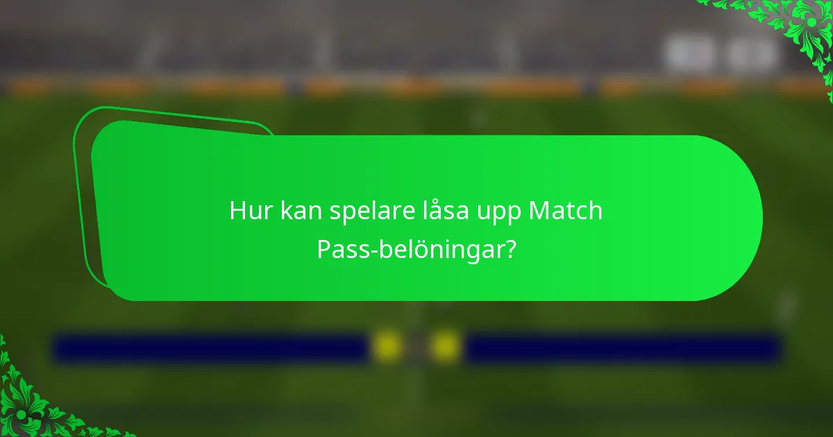 Hur kan spelare låsa upp Match Pass-belöningar?