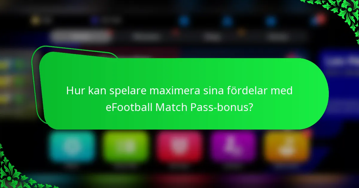 Hur kan spelare maximera sina fördelar med eFootball Match Pass-bonus?