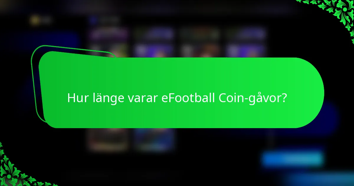 Hur länge varar eFootball Coin-gåvor?
