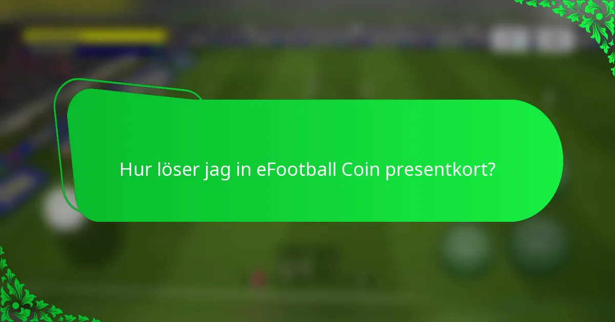 Hur löser jag in eFootball Coin presentkort?