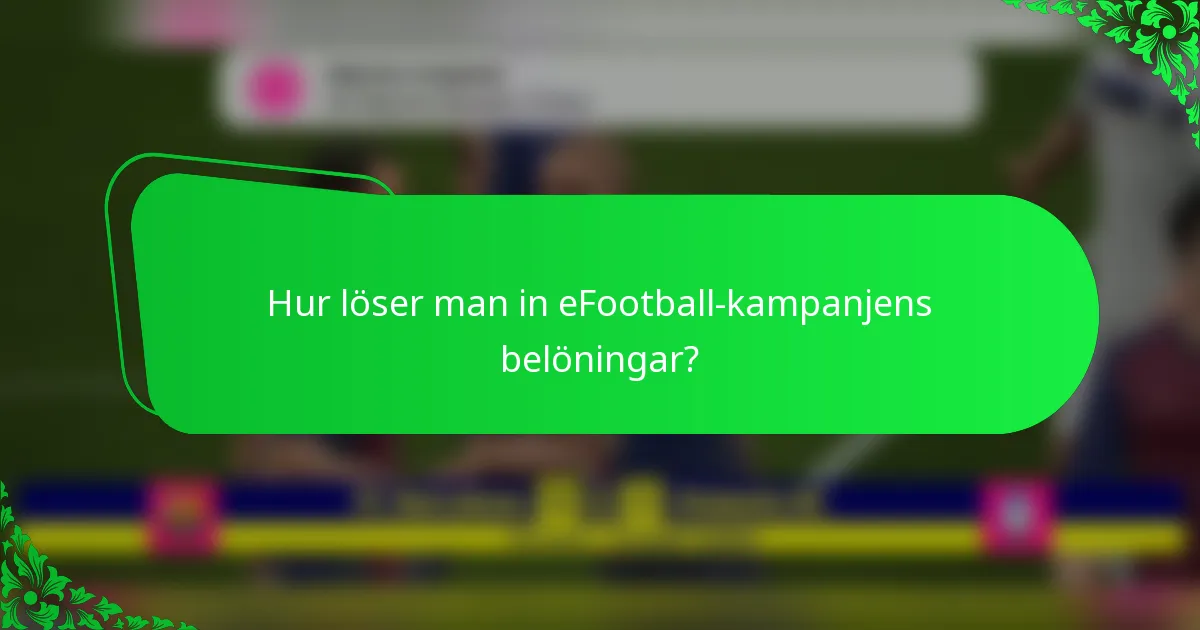 Hur löser man in eFootball-kampanjens belöningar?