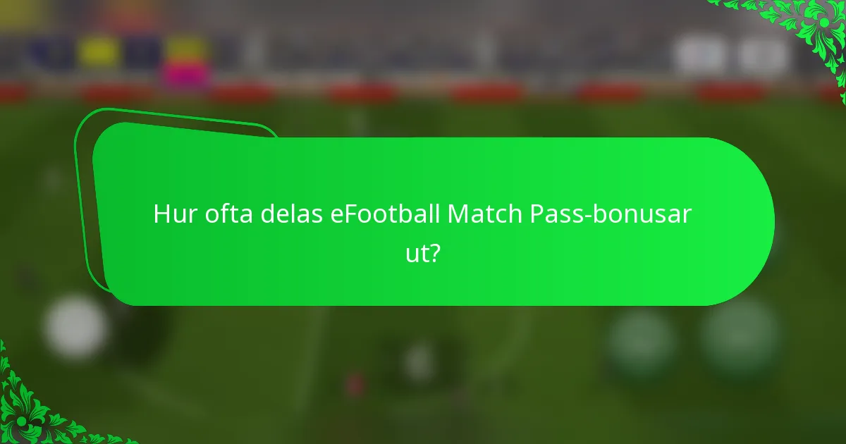 Hur ofta delas eFootball Match Pass-bonusar ut?