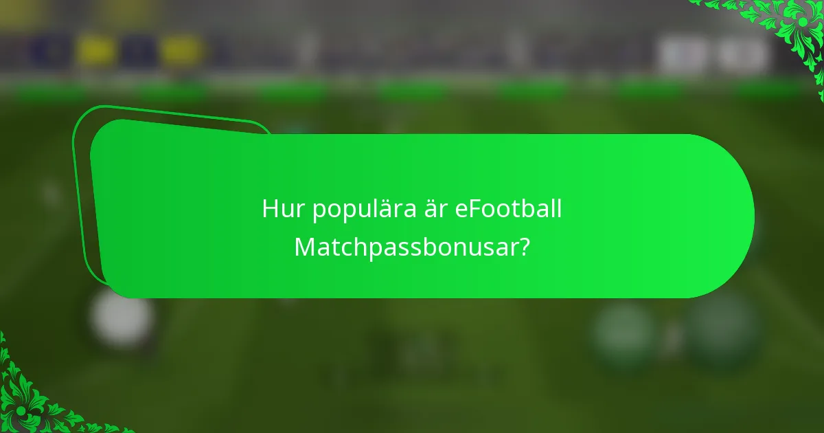 Hur populära är eFootball Matchpassbonusar?
