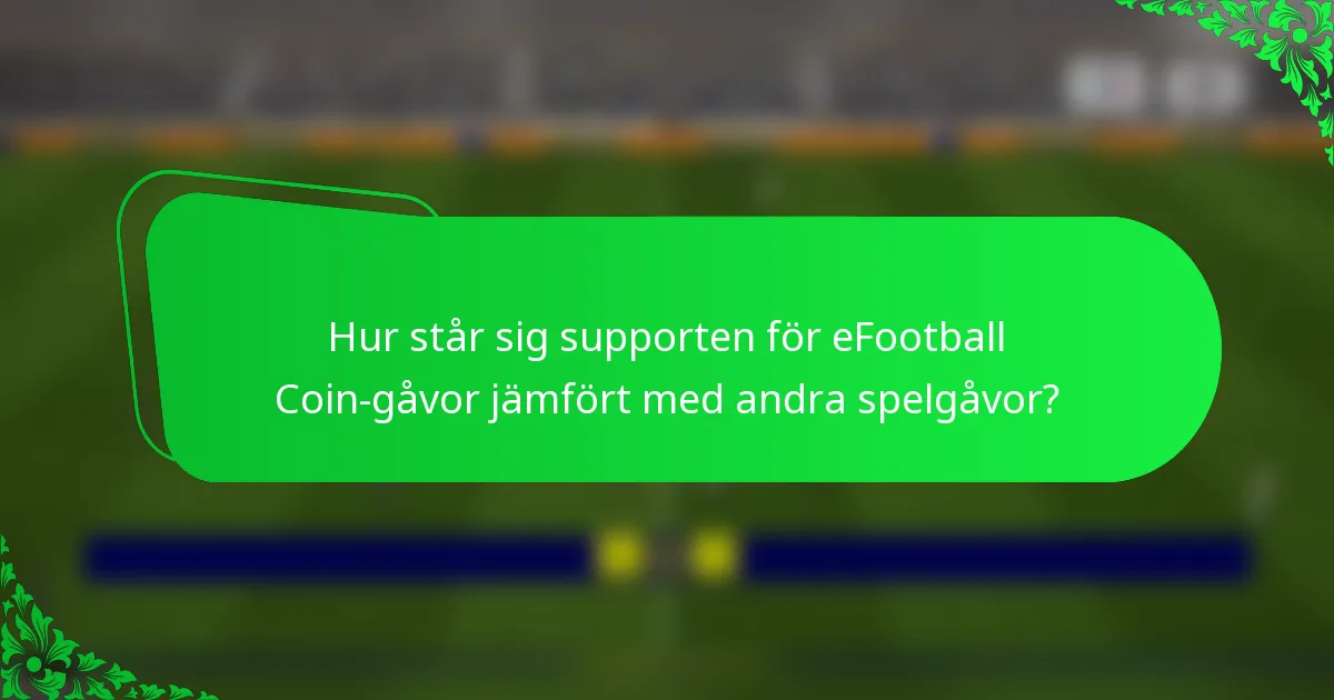 Hur står sig supporten för eFootball Coin-gåvor jämfört med andra spelgåvor?