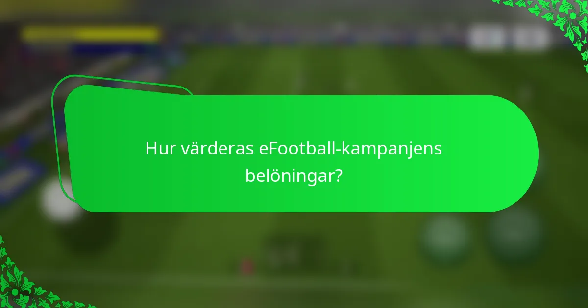 Hur värderas eFootball-kampanjens belöningar?