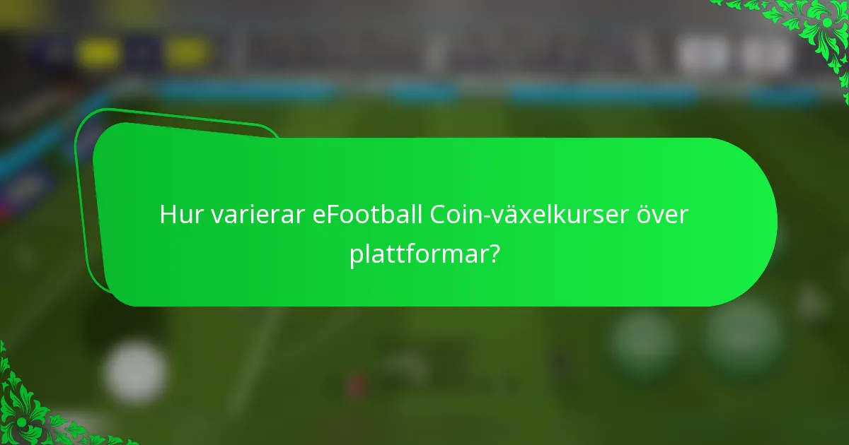 Hur varierar eFootball Coin-växelkurser över plattformar?