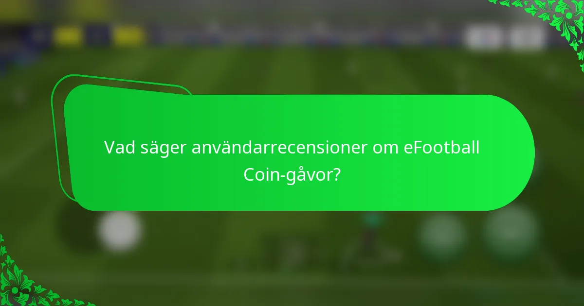 Vad säger användarrecensioner om eFootball Coin-gåvor?