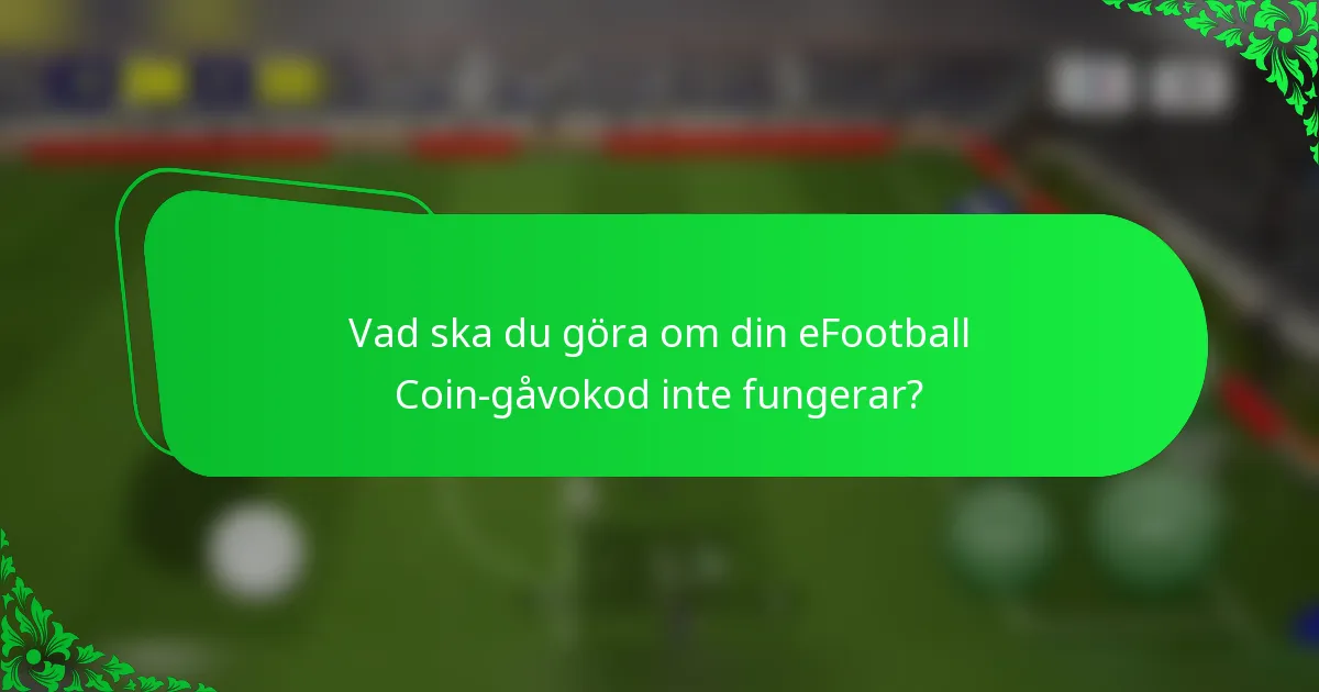 Vad ska du göra om din eFootball Coin-gåvokod inte fungerar?