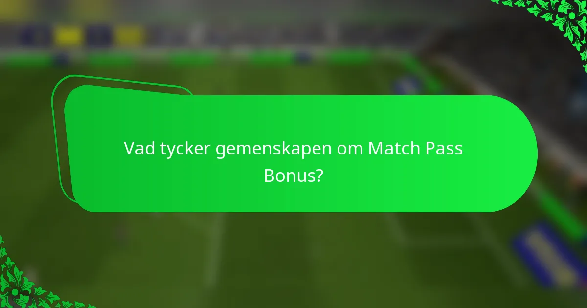Vad tycker gemenskapen om Match Pass Bonus?