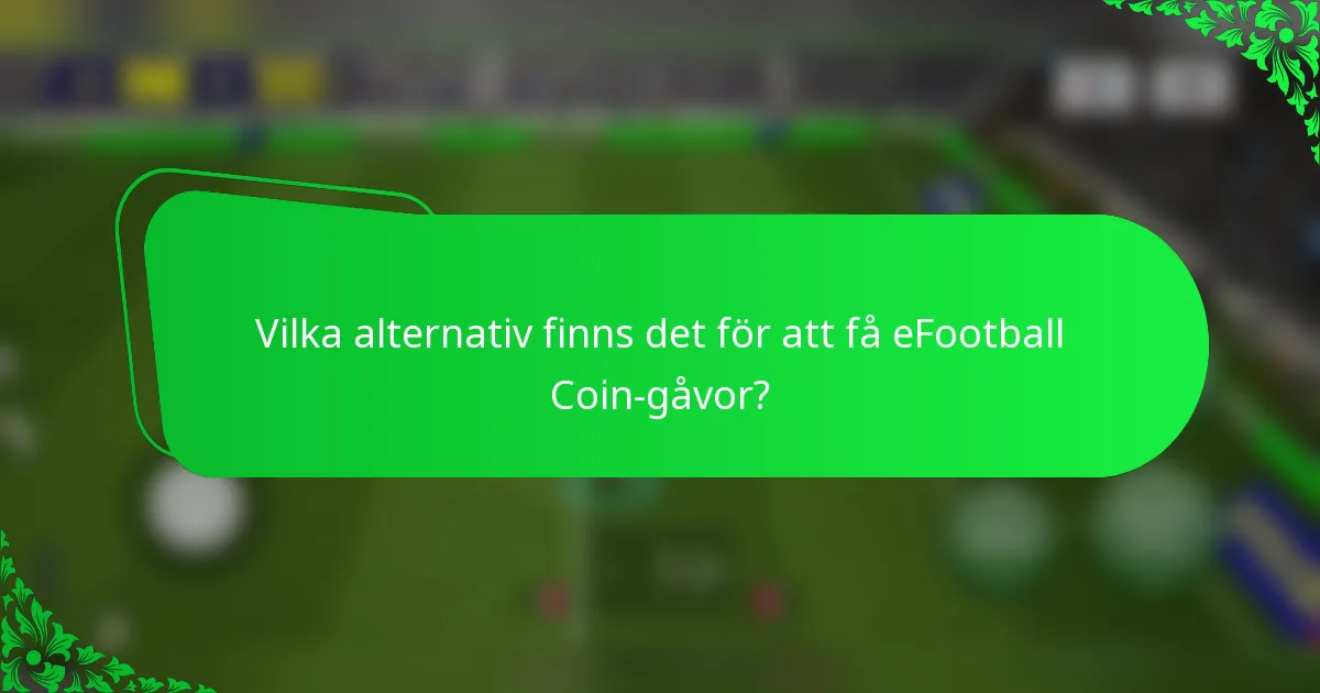 Vilka alternativ finns det för att få eFootball Coin-gåvor?