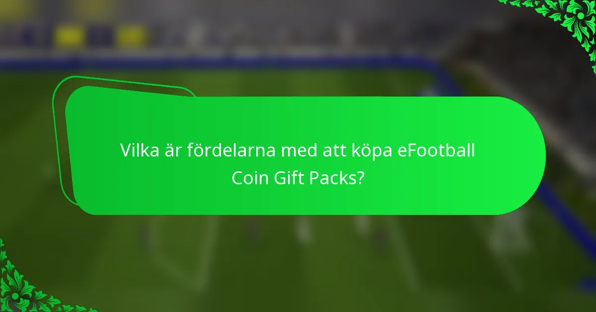 Vilka är fördelarna med att köpa eFootball Coin Gift Packs?