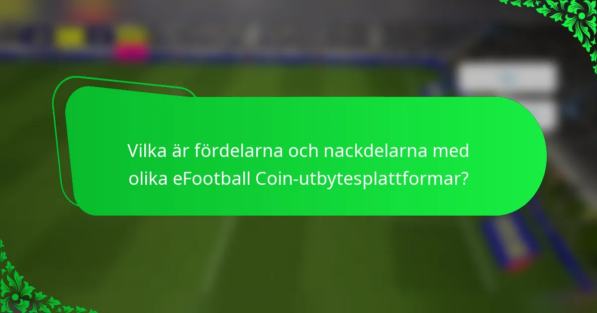 Vilka är fördelarna och nackdelarna med olika eFootball Coin-utbytesplattformar?