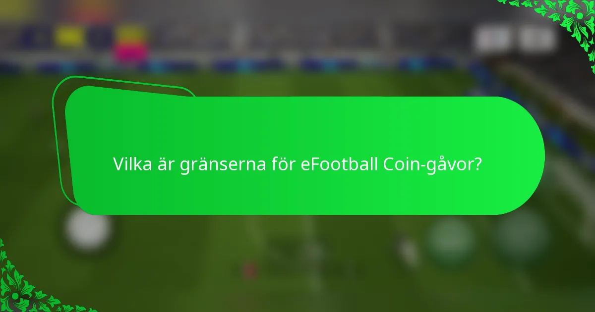 Vilka är gränserna för eFootball Coin-gåvor?