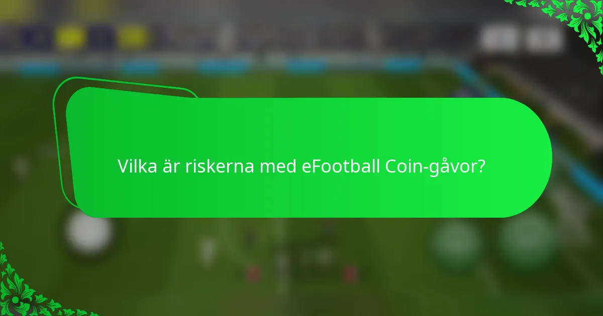 Vilka är riskerna med eFootball Coin-gåvor?