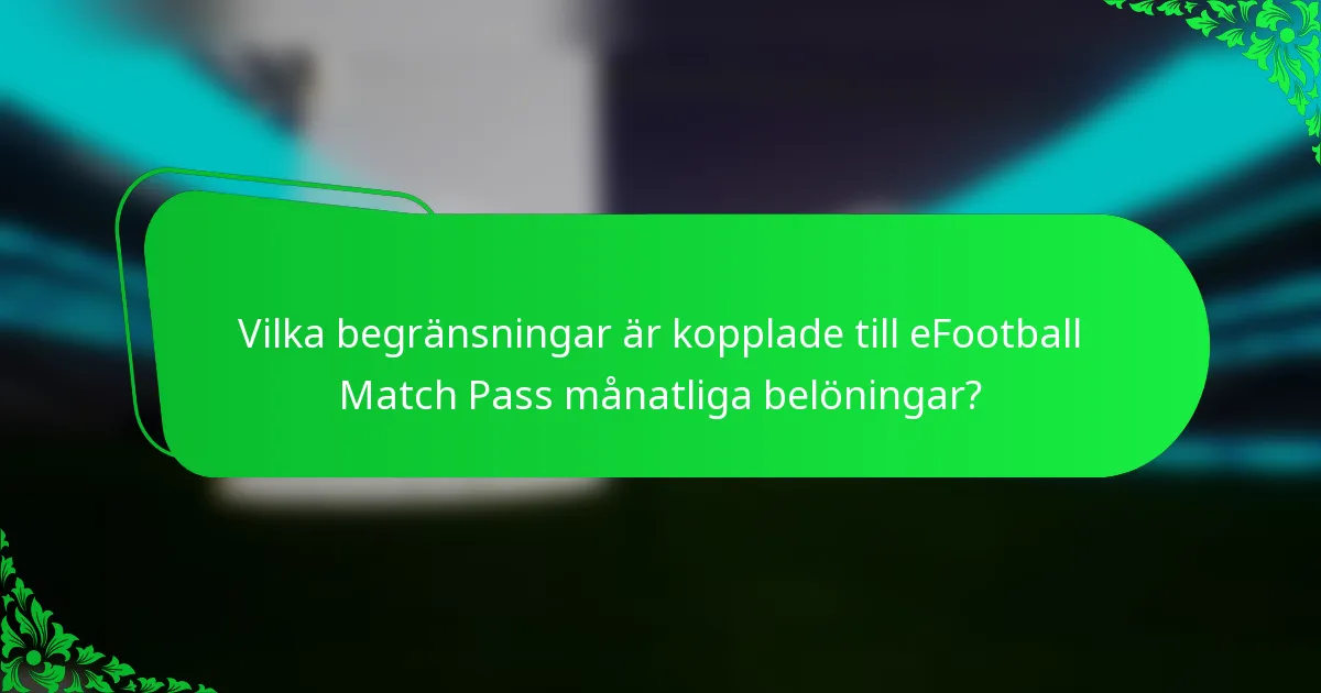 Vilka begränsningar är kopplade till eFootball Match Pass månatliga belöningar?