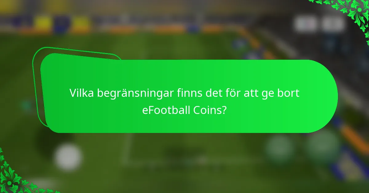 Vilka begränsningar finns det för att ge bort eFootball Coins?