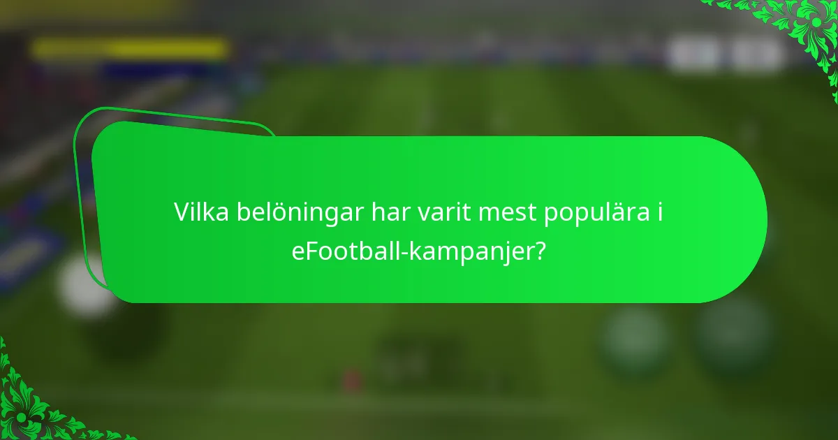 Vilka belöningar har varit mest populära i eFootball-kampanjer?