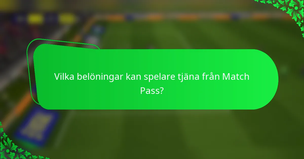 Vilka belöningar kan spelare tjäna från Match Pass?