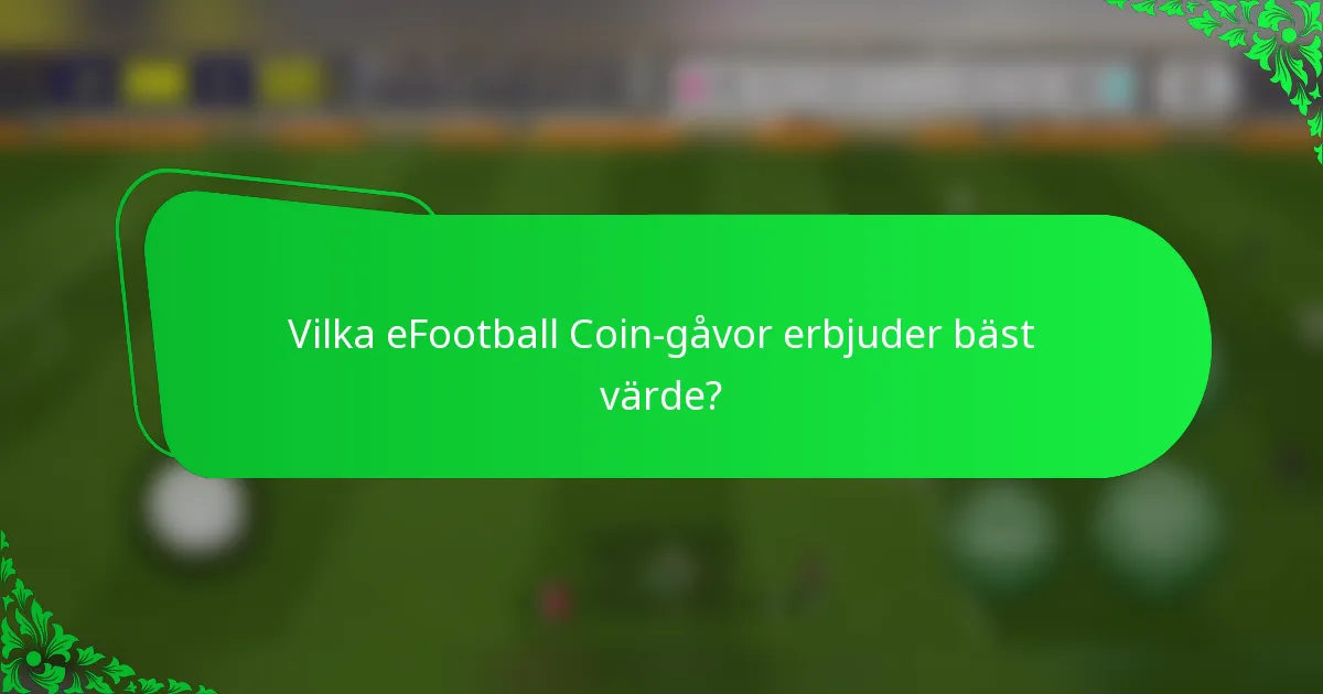 Vilka eFootball Coin-gåvor erbjuder bäst värde?