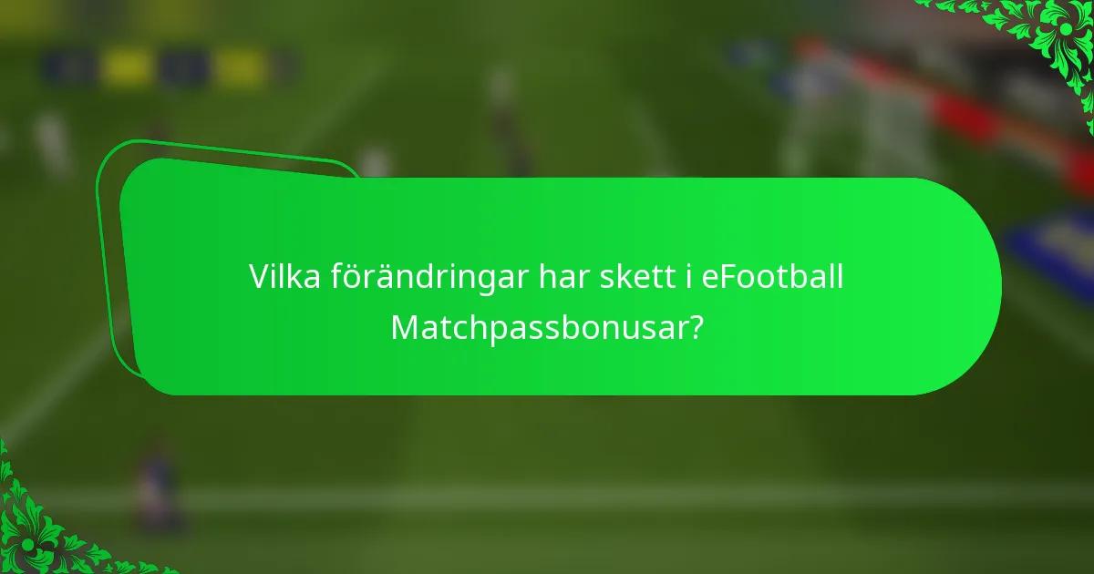 Vilka förändringar har skett i eFootball Matchpassbonusar?