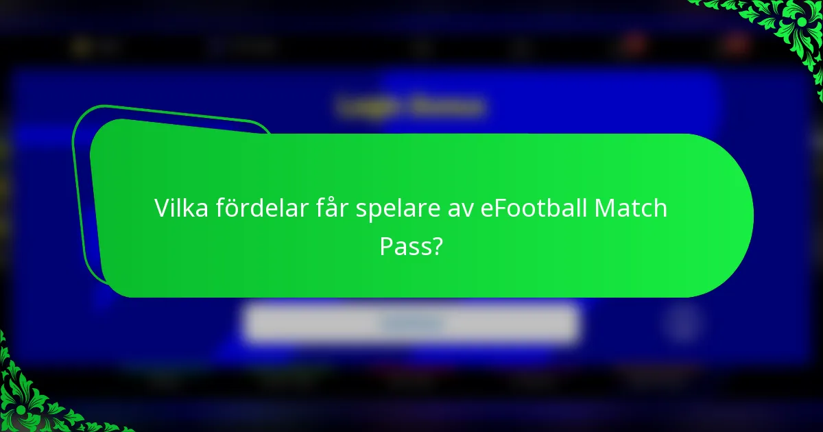 Vilka fördelar får spelare av eFootball Match Pass?