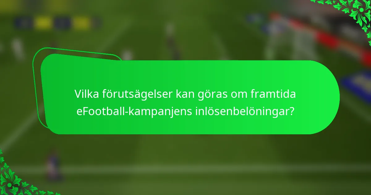 Vilka förutsägelser kan göras om framtida eFootball-kampanjens inlösenbelöningar?