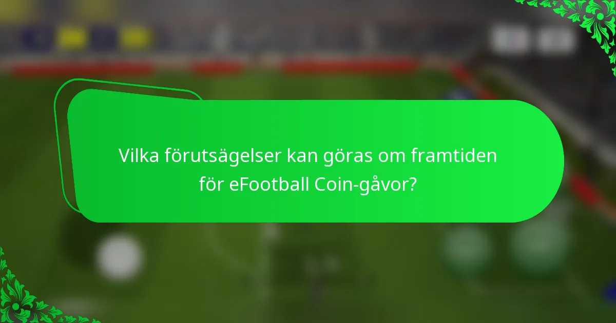 Vilka förutsägelser kan göras om framtiden för eFootball Coin-gåvor?